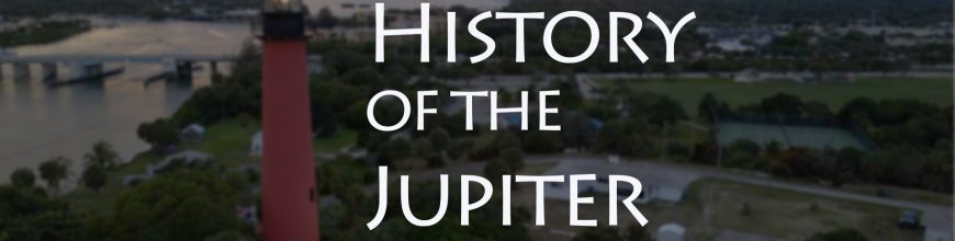 History of Jupiter Lighthouse, Jupiter Florida