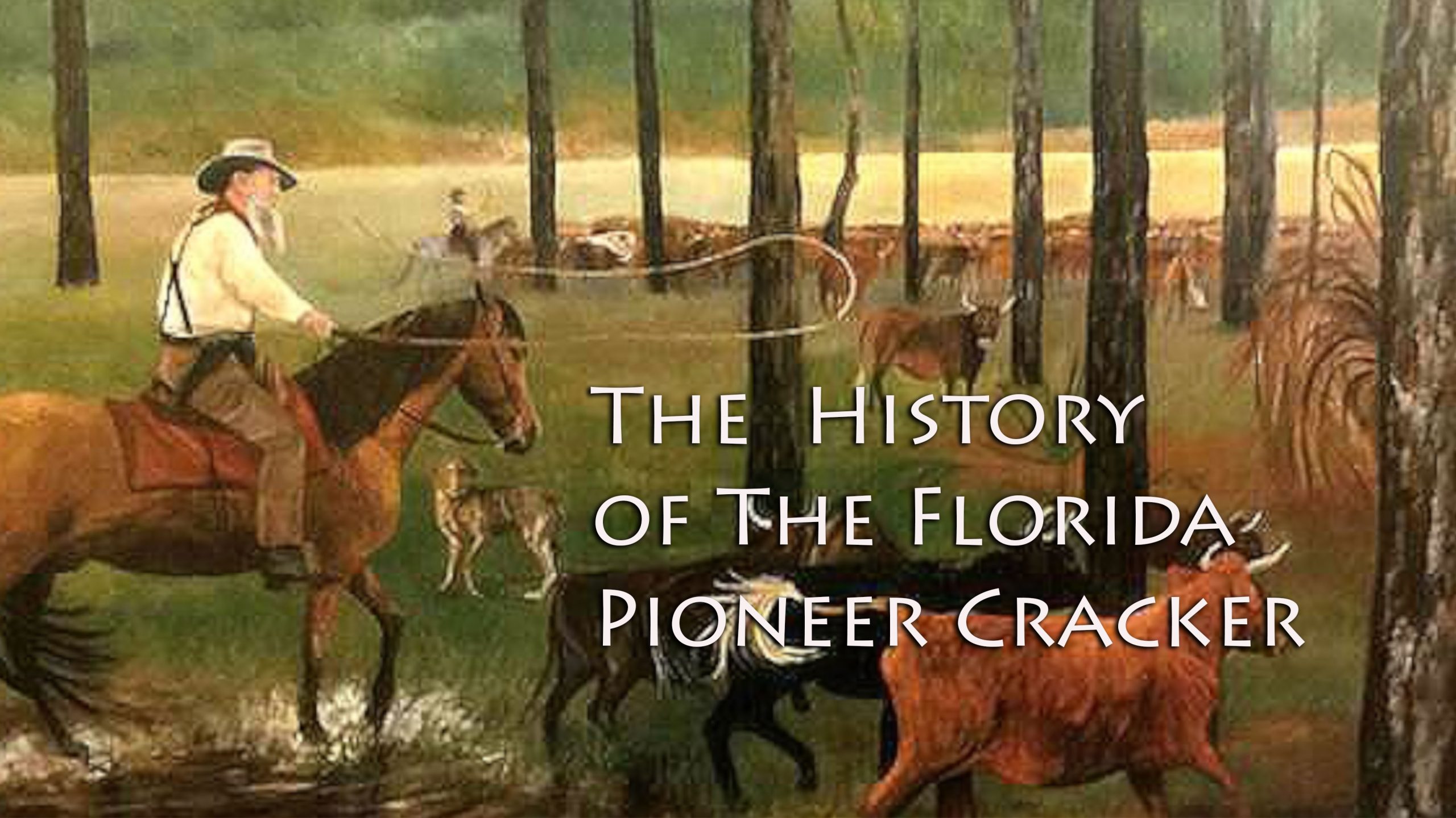 The History of the Florida Pioneer Cracker illustration man horse cattle.